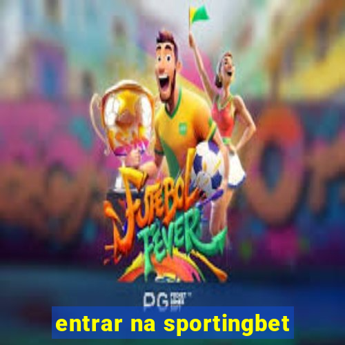 entrar na sportingbet